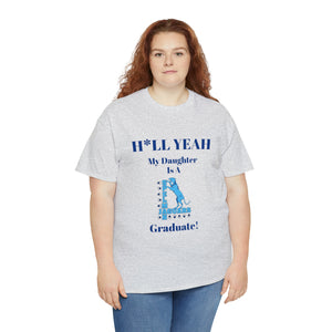 H*LL Yeah My Daughter Is A Spelman Graduate Unisex Heavy Cotton Tee
