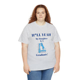 H*LL Yeah My Daughter Is A Spelman Graduate Unisex Heavy Cotton Tee