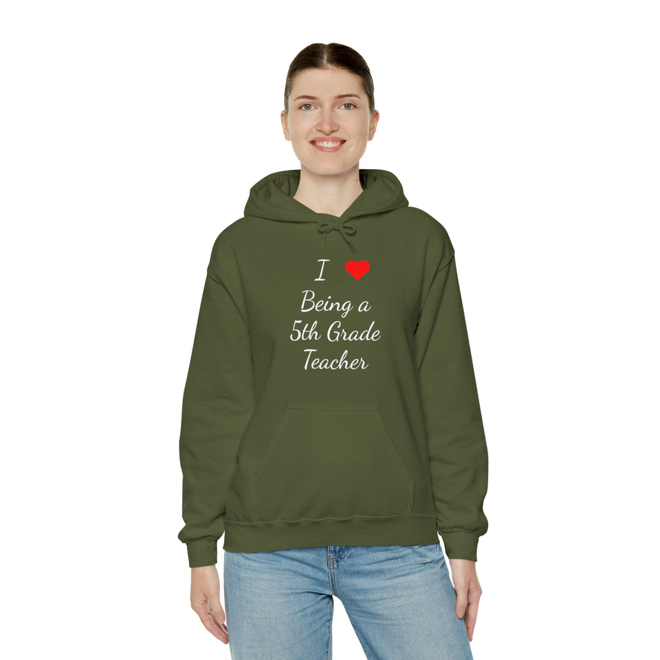 I Love Being A 5th Grade Teacher Unisex Heavy Blend™ Hooded Sweatshirt