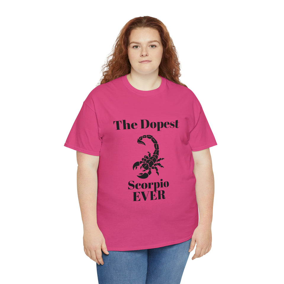 The Dopest Scorpio Ever Unisex Heavy Cotton Tee