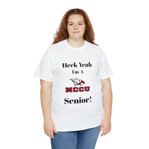 Heck Yeah I'm a NCCU Senior Unisex Heavy Cotton Tee