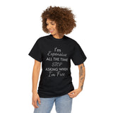 I'm Expensive All The Time Unisex Heavy Cotton Tee