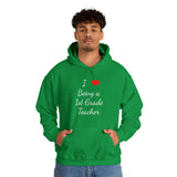 I Love Being A 1st Grade Teacher Unisex Heavy Blend™ Hooded Sweatshirt