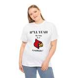 H*LL Yeah My Son Is A University Of Louisville Graduate Unisex Heavy Cotton Tee