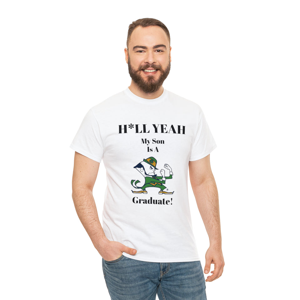 H*LL Yeah My Son Is A Notre Dame Graduate Unisex Heavy Cotton Tee