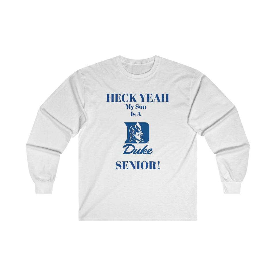 Heck Yeah My Son Is A Duke Senior Ultra Cotton Long Sleeve Tee