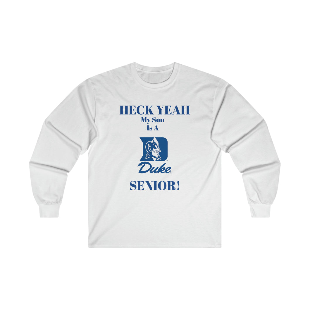 Heck Yeah My Son Is A Duke Senior Ultra Cotton Long Sleeve Tee