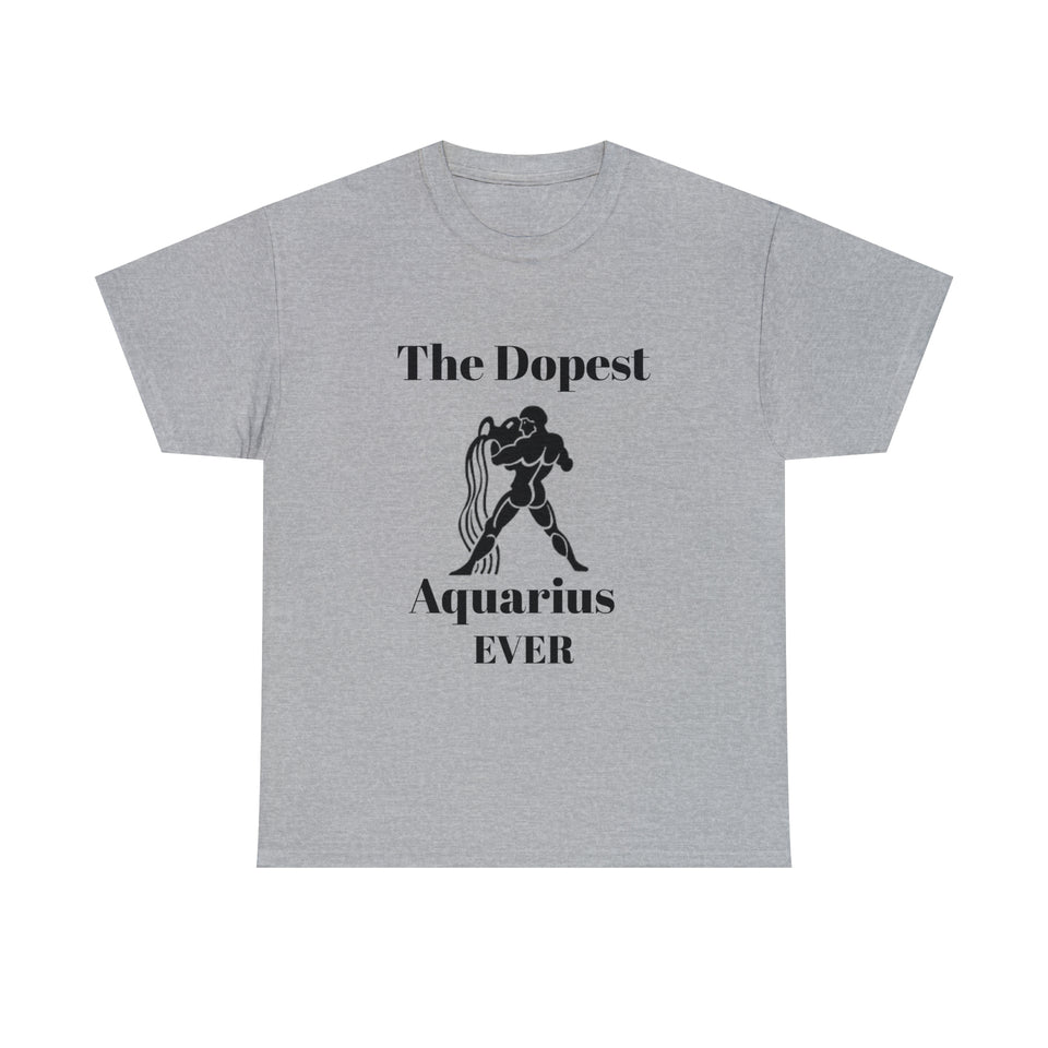 The Dopest Aquarius Ever Unisex Heavy Cotton Tee