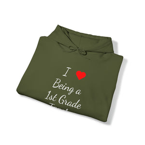 I Love Being A 1st Grade Teacher Unisex Heavy Blend™ Hooded Sweatshirt