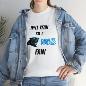 H*ll Yeah I'm A Carolina Panthers Fan Unisex Heavy Cotton Tee