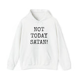 Specialty Not Today Satan! Hooded Sweatshirt