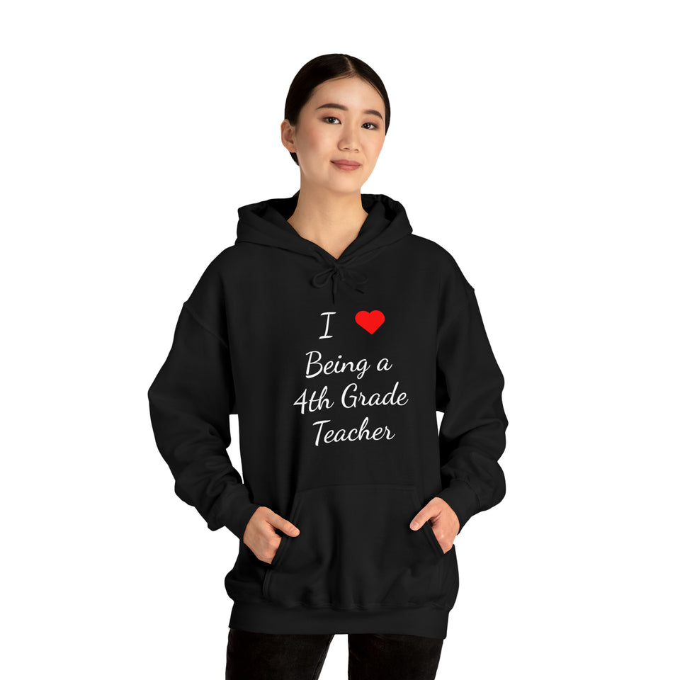 I Love Being A 4th Grade Teacher Unisex Heavy Blend™ Hooded Sweatshirt