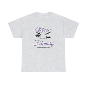 This Queen was Born In February Unisex Heavy Cotton Tee