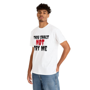 Thou Shalt Not Try Me Unisex Heavy Cotton Tee