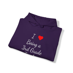 I Love Being A 3rd Grade Teacher Unisex Heavy Blend™ Hooded Sweatshirt