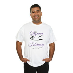 This Queen was Born In February Unisex Heavy Cotton Tee