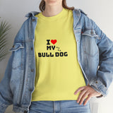I Love My Bull Dog Unisex Heavy Cotton Tee