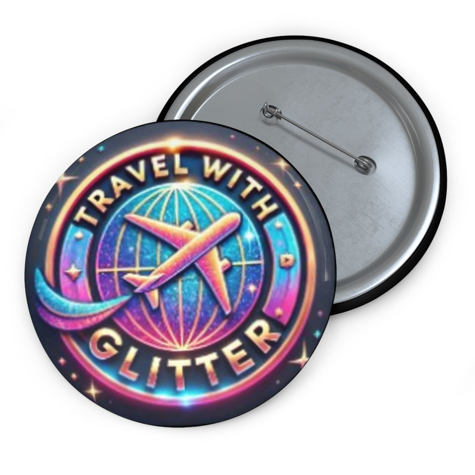 Travel With Glitter Custom Pin Buttons