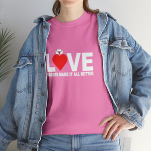 Love Nurses Make It All Better Cotton Tee