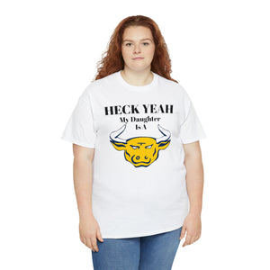 Heck Yeah My Daughter Is A JCSU Golden Bull Unisex Heavy Cotton Tee