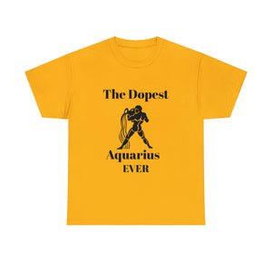 The Dopest Aquarius Ever Unisex Heavy Cotton Tee