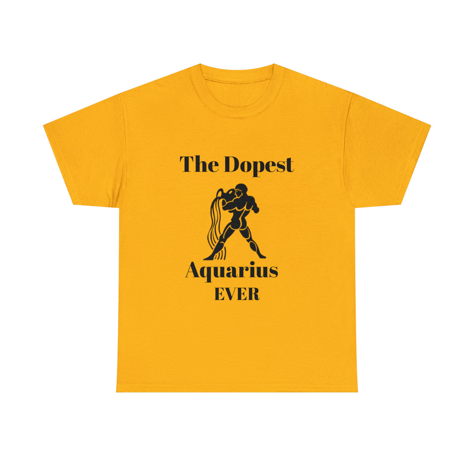 The Dopest Aquarius Ever Unisex Heavy Cotton Tee