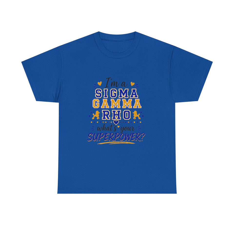I'm A SG Rho, Whats Your Superpower? Unisex Heavy Cotton Tee
