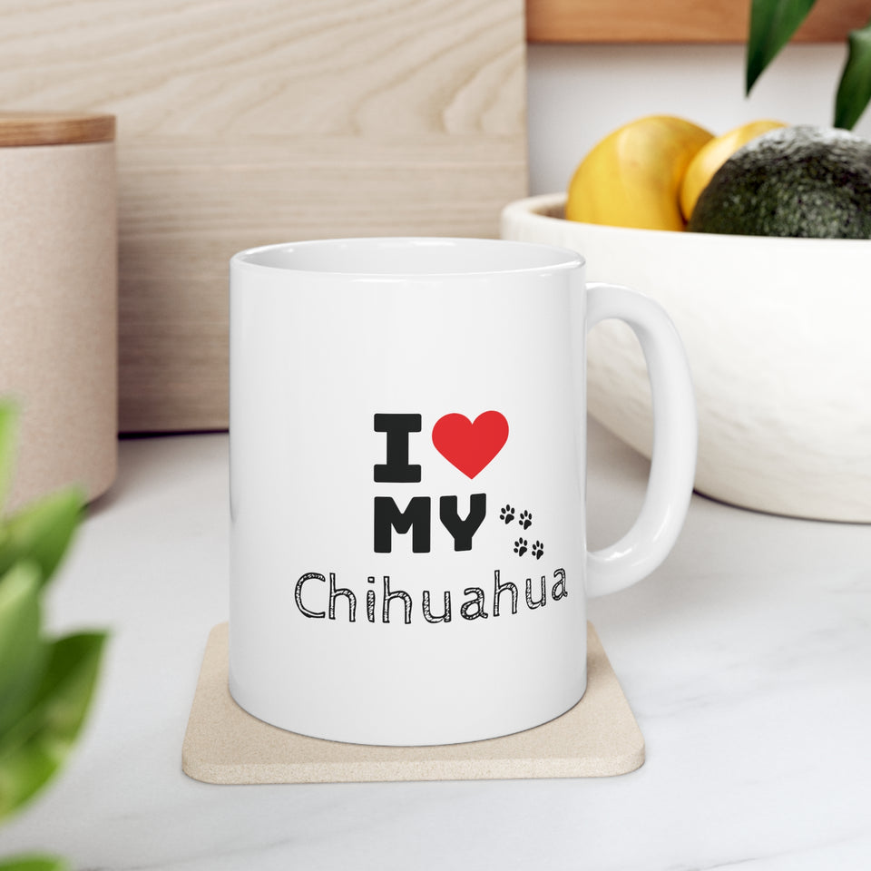 I Love My Chihuahua Ceramic Mug 11oz