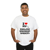 I Love My English Springer Spaniel Unisex Heavy Cotton Tee