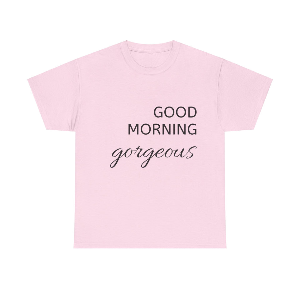 Good Morning Gorgeous Unisex Heavy Cotton Tee