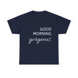 Good Morning Gorgeous Unisex Heavy Cotton Tee