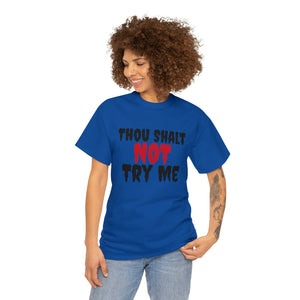 Thou Shalt Not Try Me Unisex Heavy Cotton Tee