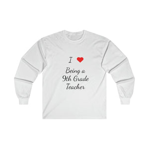 I Love Being A 9th Grade Teacher Ultra Cotton Long Sleeve Tee