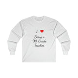 I Love Being A 9th Grade Teacher Ultra Cotton Long Sleeve Tee