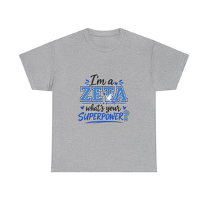 I'm A Zeta, What's Your Superpower? Unisex Heavy Cotton Tee