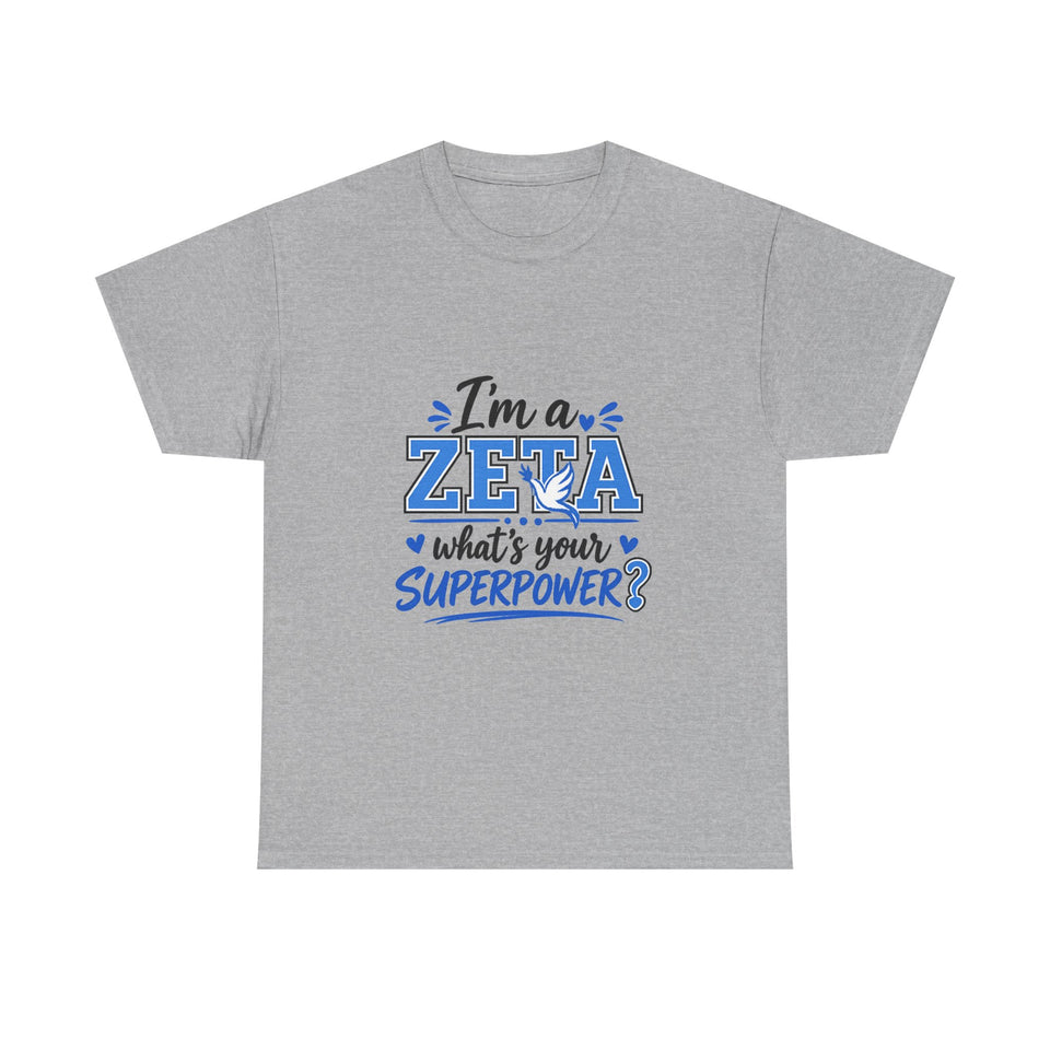 I'm A Zeta, What's Your Superpower? Unisex Heavy Cotton Tee