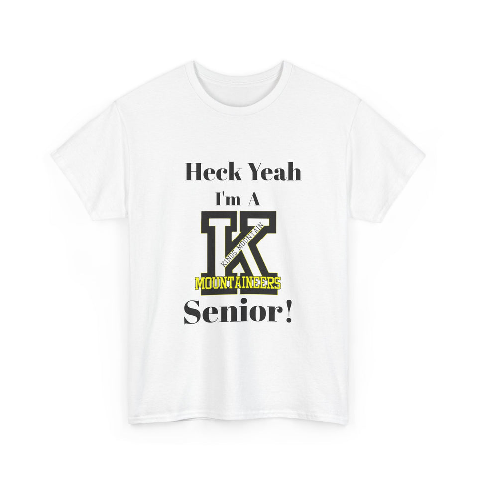 Heck Yeah I'm A Kings Mountain High School Senior Class Of 2025 Unisex Heavy Cotton Tee