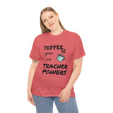 Coffee Gives Me Teacher Powers Cotton Tee