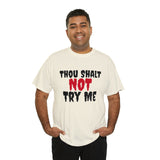 Thou Shalt Not Try Me Unisex Heavy Cotton Tee