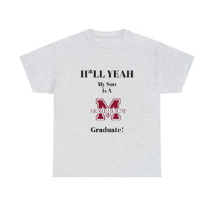 H*LL Yeah My Son Is A Morehouse Graduate Unisex Heavy Cotton Tee