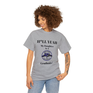 H*LL Yeah My Daughter Is A High Point Graduate Unisex Heavy Cotton Tee