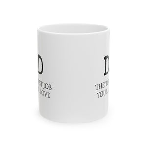 Toughest Job Ceramic Mug, (11oz, 15oz)