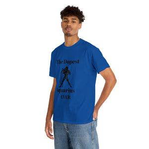 The Dopest Aquarius Ever Unisex Heavy Cotton Tee