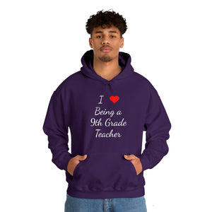 I Love Being A 9th Grade Teacher Unisex Heavy Blend™ Hooded Sweatshirt