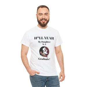 H*llYeah My Daughter Is A Florida State Graduate Unisex Heavy Cotton Tee