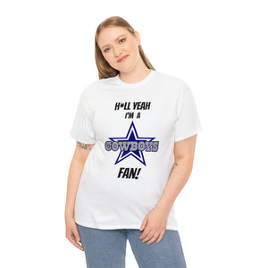 H*ll Yeah I'm A Dallas Cowboys Fan Unisex Heavy Cotton Tee