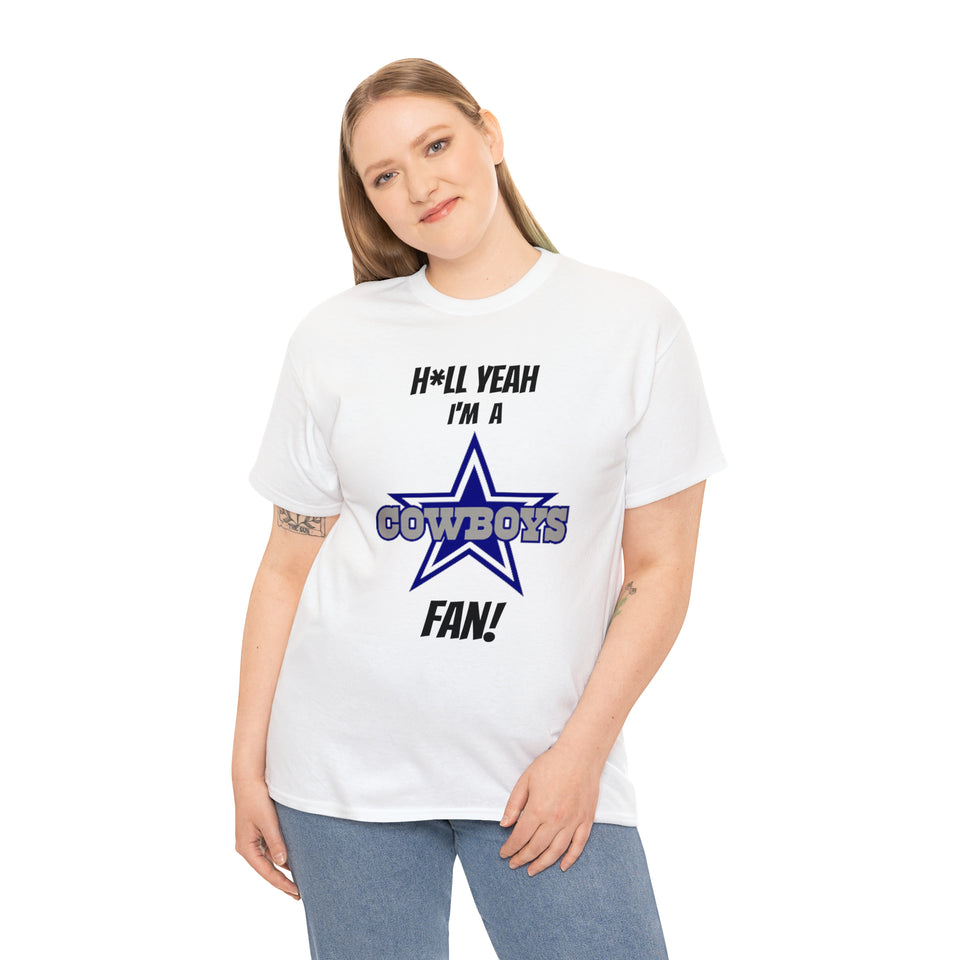 H*ll Yeah I'm A Dallas Cowboys Fan Unisex Heavy Cotton Tee