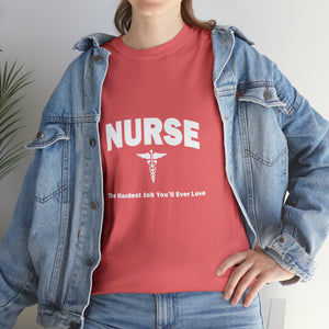 Nurse The Hardest Job You'll Ever Love Cotton Tee