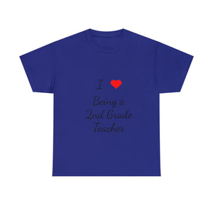 I Love Being a 2nd Grade Teacher Cotton Tee