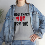 Thou Shalt Not Try Me Unisex Heavy Cotton Tee